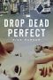 [Ellen Harper 01] • Drop Dead Perfect